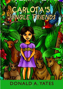 Carlota's Jungle Friends by Donald A. Yates